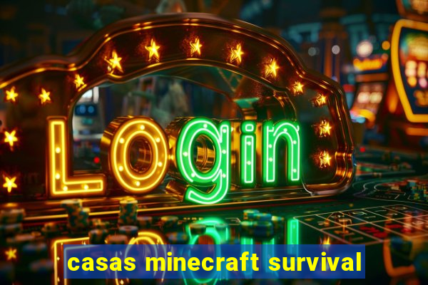 casas minecraft survival